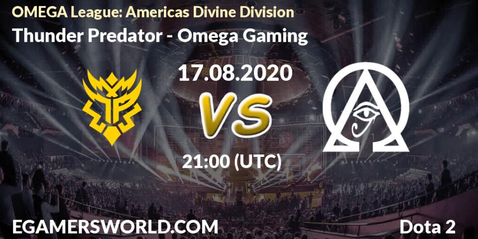 Pronósticos Thunder Predator - Omega Gaming. 17.08.2020 at 21:51. OMEGA League: Americas Divine Division - Dota 2