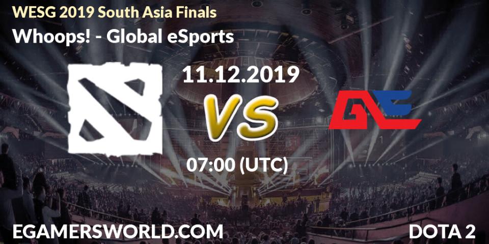 Pronósticos Whoops! - Global eSports. 11.12.19. WESG 2019 South Asia Finals - Dota 2