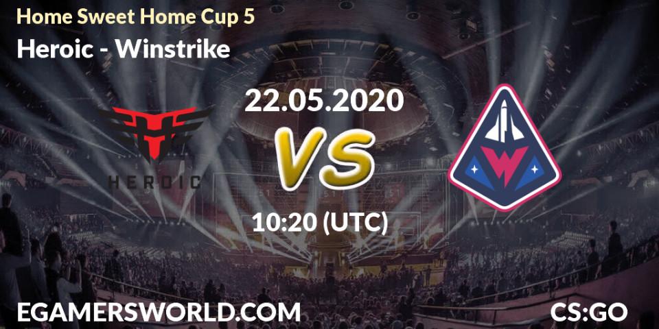 Pronósticos Heroic - Winstrike. 22.05.2020 at 10:20. #Home Sweet Home Cup 5 - Counter-Strike (CS2)