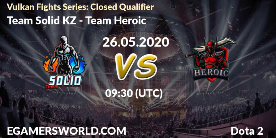 Pronósticos Team Solid KZ - Team Heroic. 26.05.2020 at 09:37. Vulkan Fights Series: Closed Qualifier - Dota 2