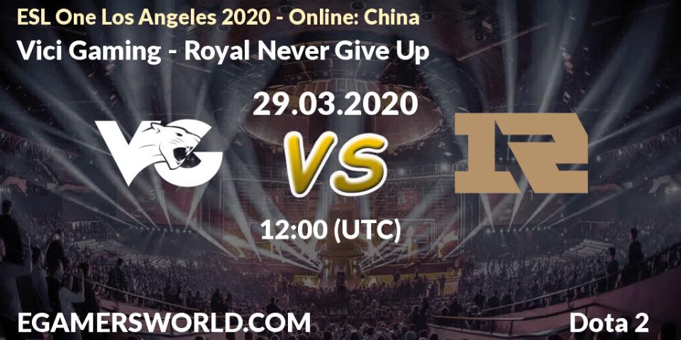 Pronósticos Vici Gaming - Royal Never Give Up. 29.03.20. ESL One Los Angeles 2020 - Online: China - Dota 2