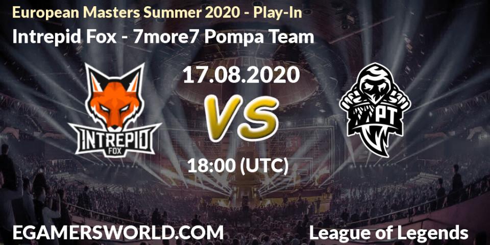 Pronósticos Intrepid Fox - 7more7 Pompa Team. 17.08.2020 at 18:00. European Masters Summer 2020 - Play-In - LoL