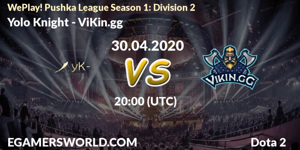 Pronósticos Yolo Knight - ViKin.gg. 30.04.20. WePlay! Pushka League Season 1: Division 2 - Dota 2