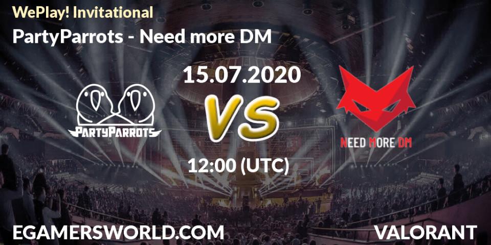 Pronósticos PartyParrots - Need more DM. 15.07.2020 at 12:00. WePlay! Invitational - VALORANT