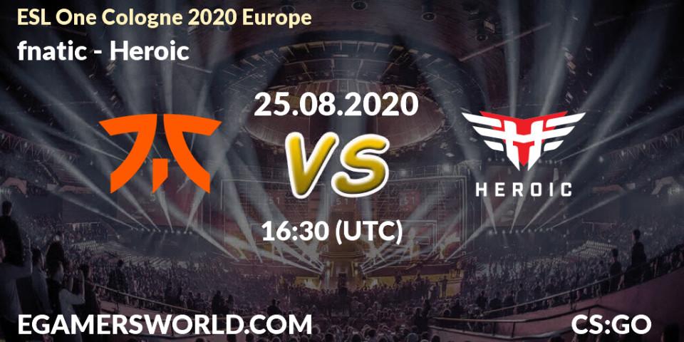 Pronósticos fnatic - Heroic. 25.08.2020 at 16:30. ESL One Cologne 2020 Europe - Counter-Strike (CS2)