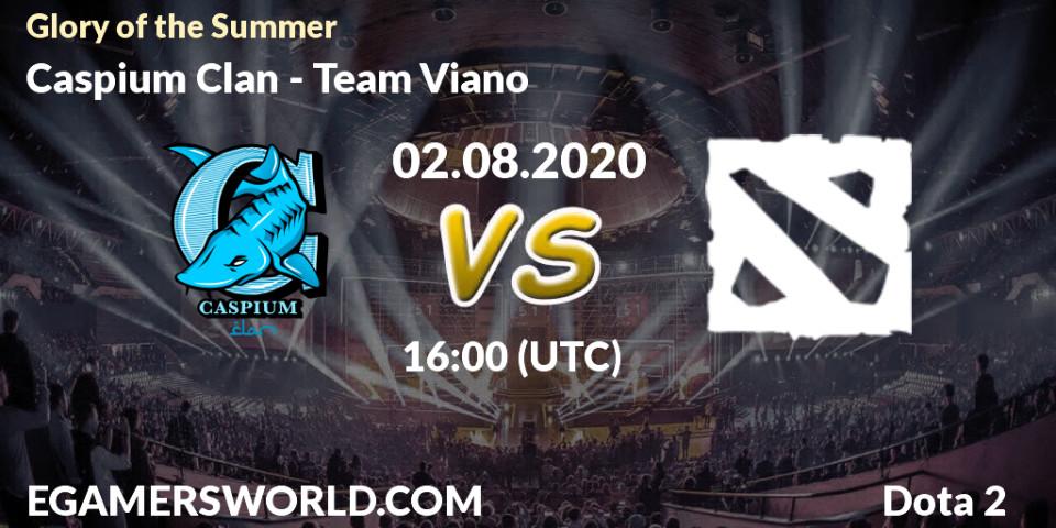 Pronósticos Caspium Clan - Team Viano. 02.08.2020 at 15:06. Glory of the Summer - Dota 2