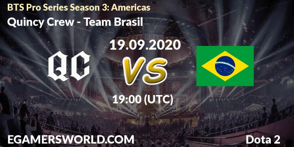 Pronósticos Quincy Crew - Team Brasil. 19.09.2020 at 22:03. BTS Pro Series Season 3: Americas - Dota 2