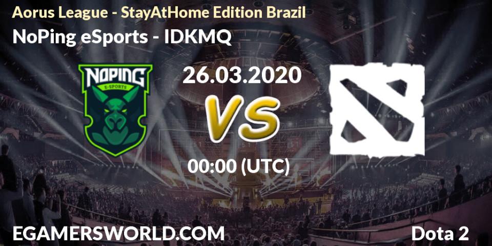 Pronósticos NoPing eSports - IDKMQ. 26.03.20. Aorus League - StayAtHome Edition Brazil - Dota 2