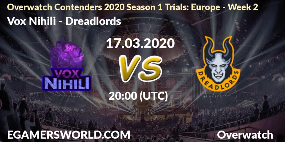 Pronósticos Vox Nihili - Dreadlords. 17.03.2020 at 20:00. Overwatch Contenders 2020 Season 1 Trials: Europe - Week 2 - Overwatch