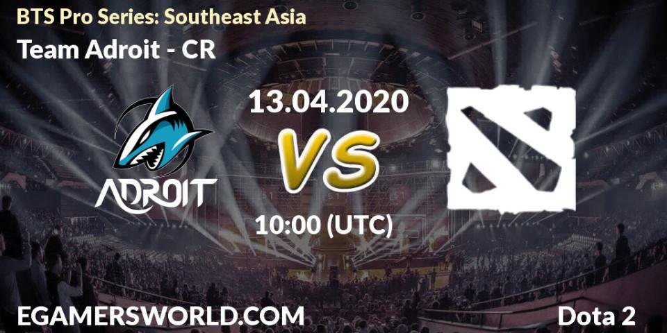 Pronósticos Team Adroit - CR. 13.04.2020 at 09:15. BTS Pro Series: Southeast Asia - Dota 2