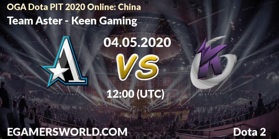 Pronósticos Team Aster - Keen Gaming. 04.05.20. OGA Dota PIT 2020 Online: China - Dota 2