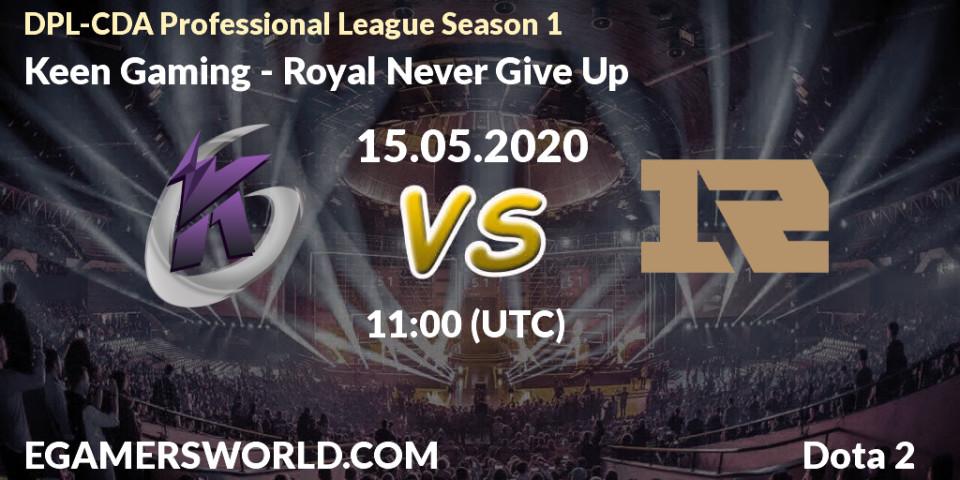 Pronósticos Keen Gaming - Royal Never Give Up. 15.05.20. DPL-CDA Professional League Season 1 2020 - Dota 2