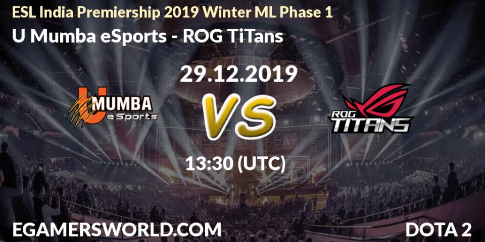 Pronósticos U Mumba eSports - ROG TiTans. 29.12.19. ESL India Premiership 2019 Winter ML Phase 1 - Dota 2