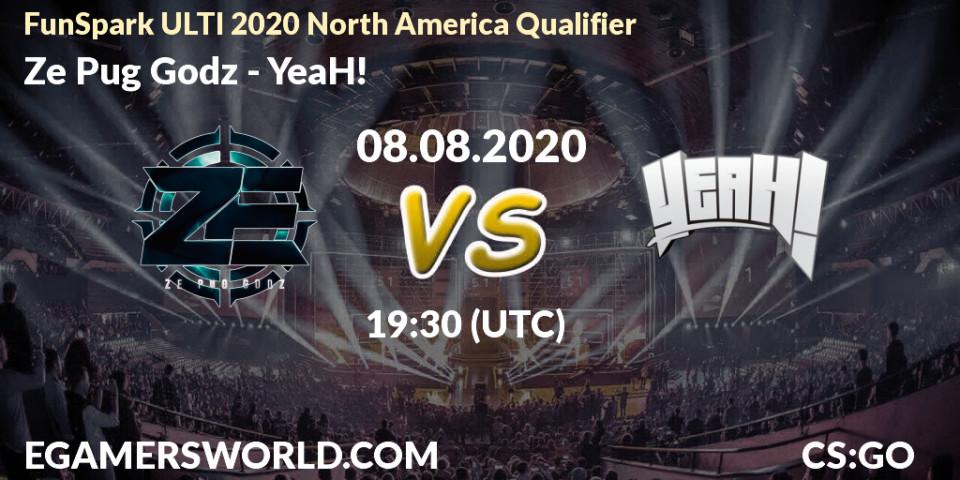 Pronósticos Ze Pug Godz - YeaH!. 08.08.2020 at 21:00. FunSpark ULTI 2020 North America Qualifier - Counter-Strike (CS2)