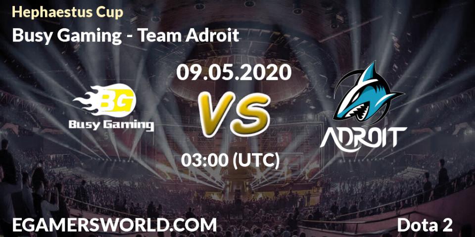 Pronósticos Busy Gaming - Team Adroit. 09.05.2020 at 03:41. Hephaestus Cup - Dota 2