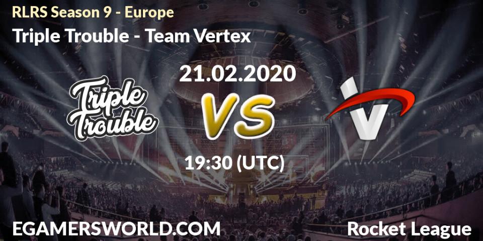 Pronósticos Triple Trouble - Team Vertex. 21.02.20. RLRS Season 9 - Europe - Rocket League