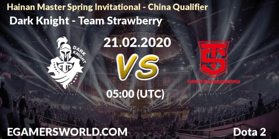 Pronósticos Dark Knight - Team Strawberry. 21.02.20. Hainan Master Spring Invitational - China Qualifier - Dota 2
