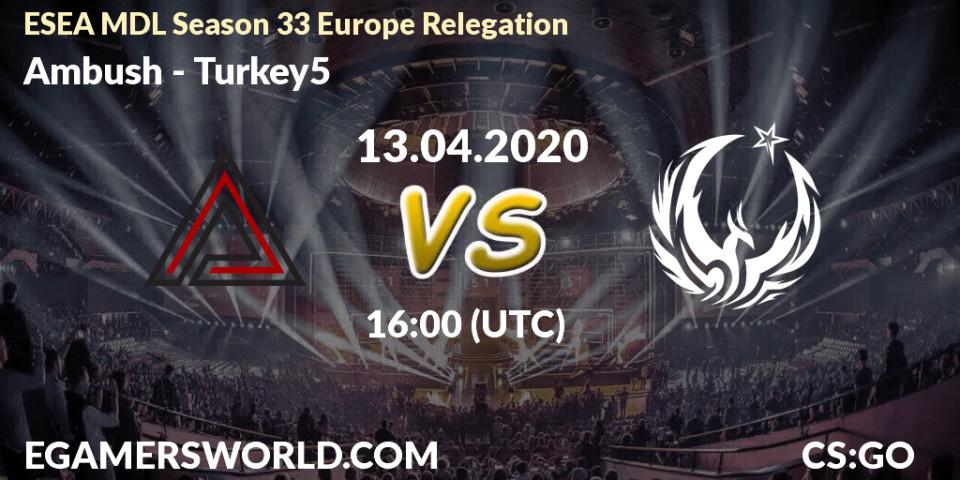 Pronósticos Ambush - Turkey5. 13.04.20. ESEA MDL Season 33 Europe Relegation - CS2 (CS:GO)