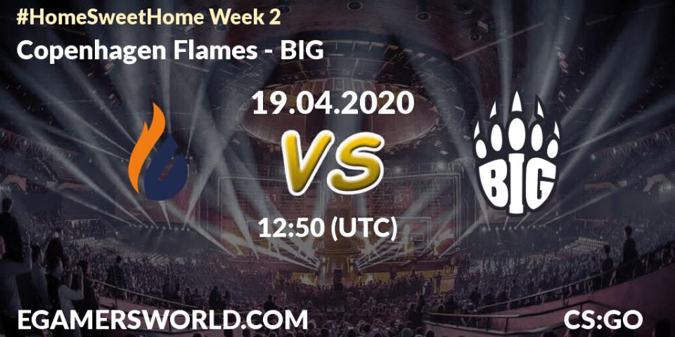 Pronósticos Copenhagen Flames - BIG. 19.04.2020 at 12:50. #Home Sweet Home Week 2 - Counter-Strike (CS2)