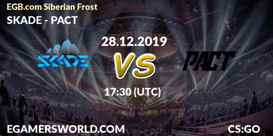 Pronósticos SKADE - PACT. 28.12.2019 at 18:00. EGB.com Siberian Frost - Counter-Strike (CS2)