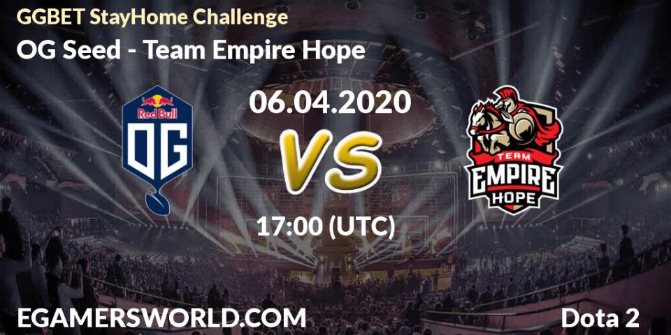 Pronósticos OG Seed - Team Empire Hope. 06.04.2020 at 17:03. GGBET StayHome Challenge - Dota 2