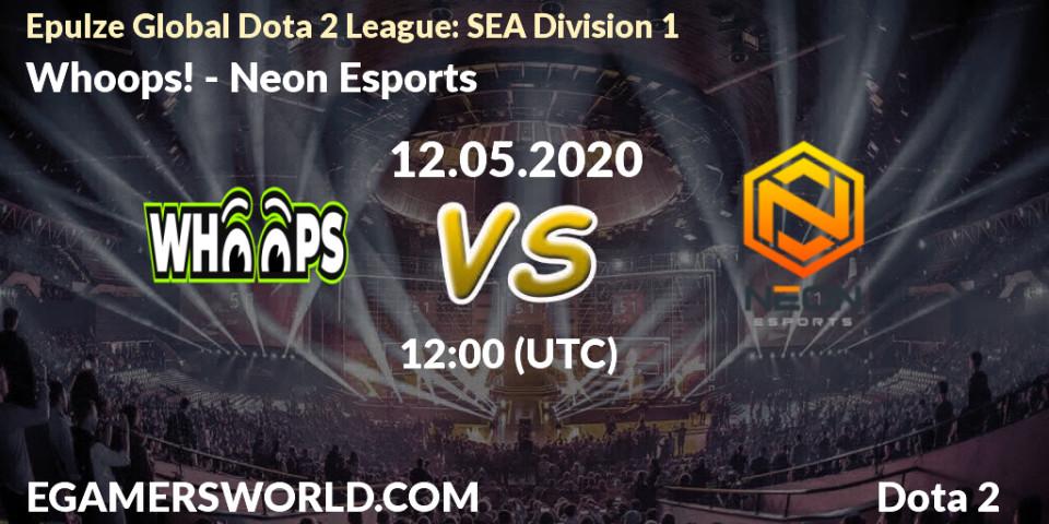 Pronósticos Whoops! - Neon Esports. 12.05.2020 at 12:00. Epulze Global Dota 2 League: SEA Division 1 - Dota 2