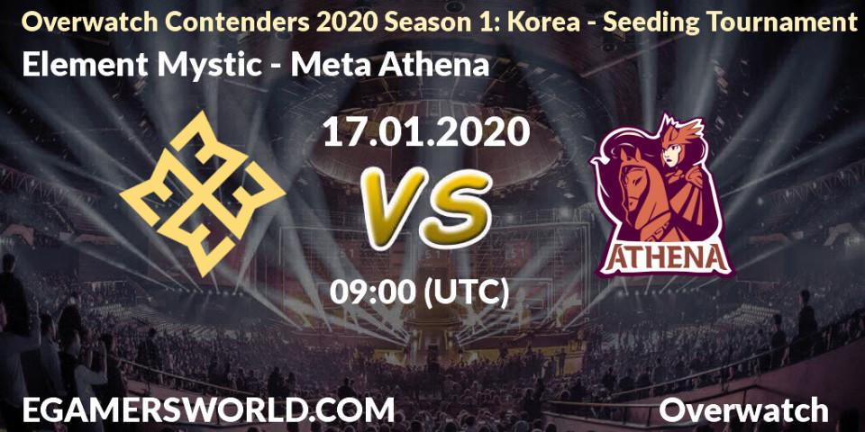 Pronósticos Element Mystic - Meta Athena. 17.01.20. Overwatch Contenders 2020 Season 1: Korea - Seeding Tournament - Overwatch