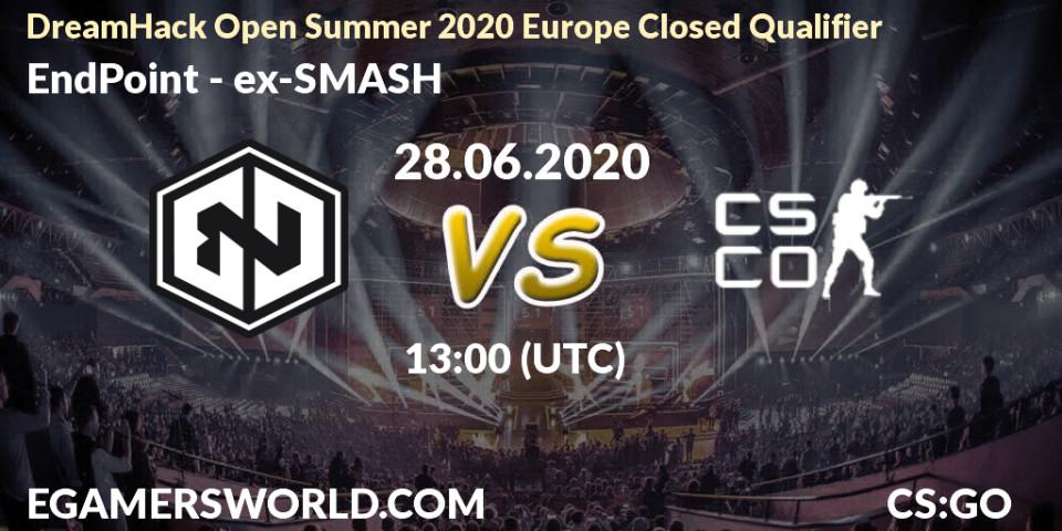 Pronósticos EndPoint - ex-SMASH. 28.06.2020 at 10:00. DreamHack Open Summer 2020 Europe Closed Qualifier - Counter-Strike (CS2)