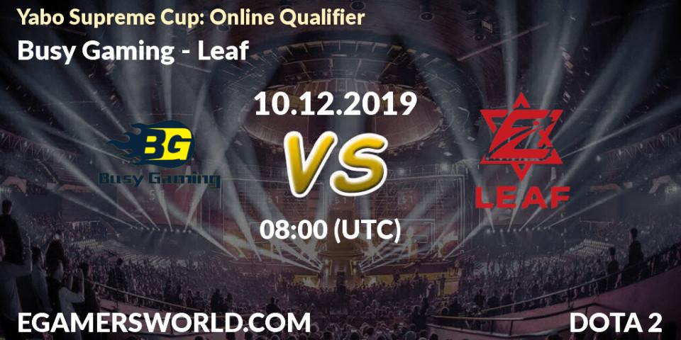 Pronósticos Busy Gaming - Leaf. 10.12.19. Yabo Supreme Cup: Online Qualifier - Dota 2