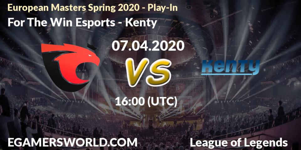 Pronósticos For The Win Esports - Kenty. 08.04.20. European Masters Spring 2020 - Play-In - LoL