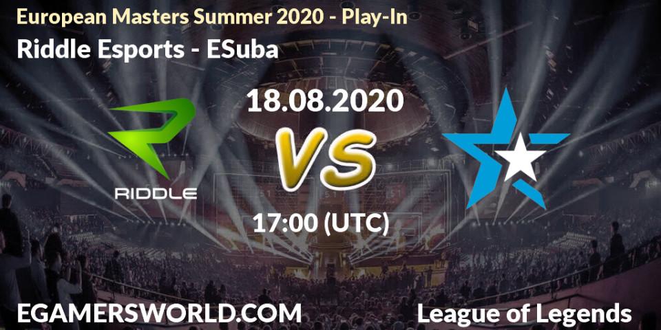 Pronósticos Riddle Esports - ESuba. 18.08.2020 at 17:00. European Masters Summer 2020 - Play-In - LoL