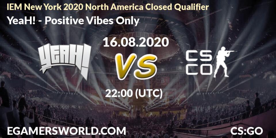 Pronósticos YeaH! - Positive Vibes Only. 16.08.2020 at 23:15. IEM New York 2020 North America Closed Qualifier - Counter-Strike (CS2)