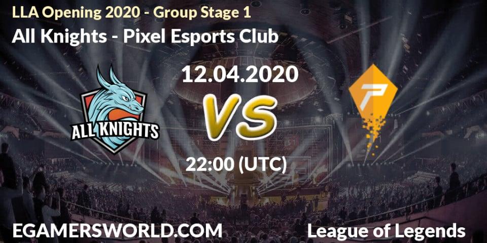 Pronósticos All Knights - Pixel Esports Club. 12.04.2020 at 23:00. LLA Opening 2020 - Group Stage 1 - LoL