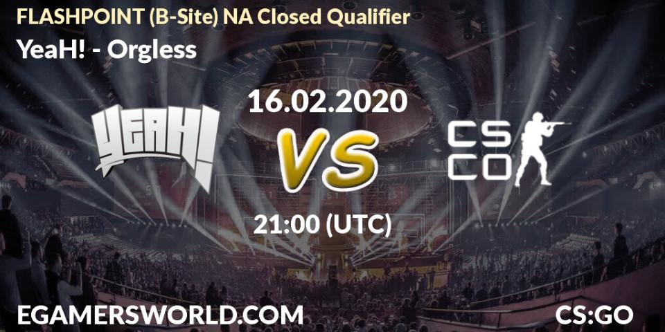 Pronósticos YeaH! - Orgless. 16.02.20. FLASHPOINT North America Closed Qualifier - CS2 (CS:GO)