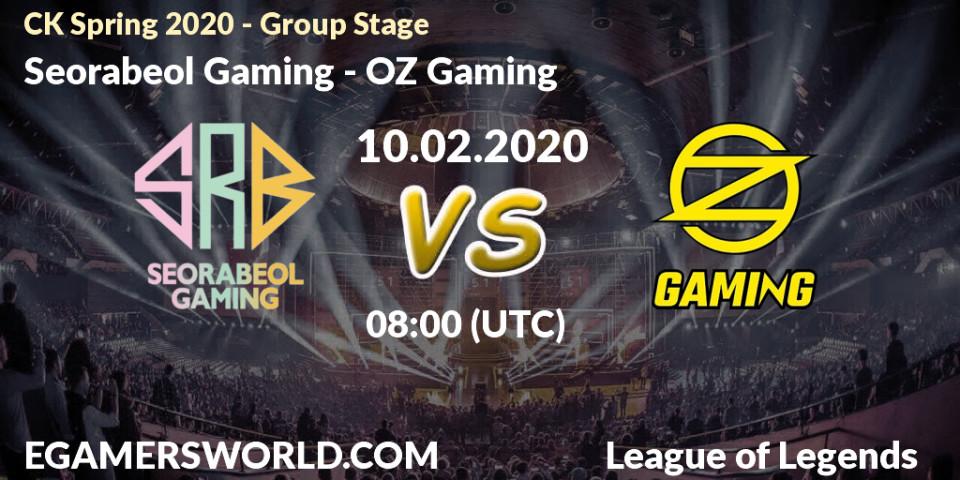 Pronósticos Seorabeol Gaming - OZ Gaming. 10.02.2020 at 08:52. CK Spring 2020 - Group Stage - LoL