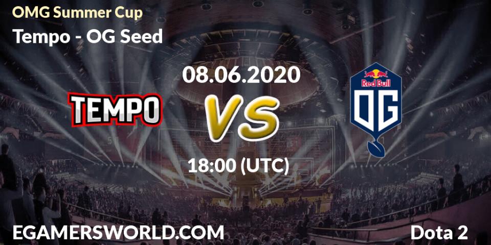 Pronósticos Tempo - OG Seed. 08.06.2020 at 17:56. OMG Summer Cup - Dota 2