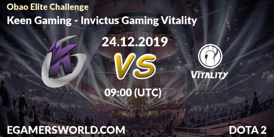 Pronósticos Keen Gaming - Invictus Gaming Vitality. 24.12.2019 at 10:20. Obao Elite Challenge - Dota 2
