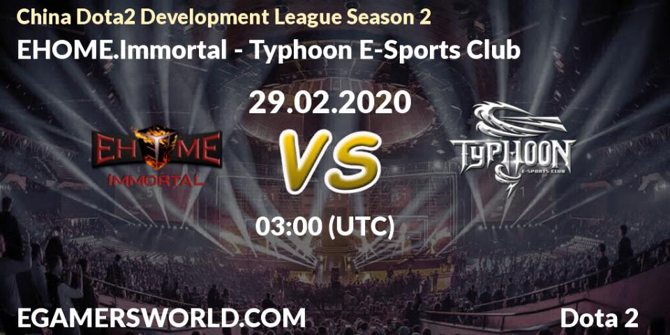 Pronósticos EHOME.Immortal - Typhoon E-Sports Club. 29.02.20. China Dota2 Development League Season 2 - Dota 2