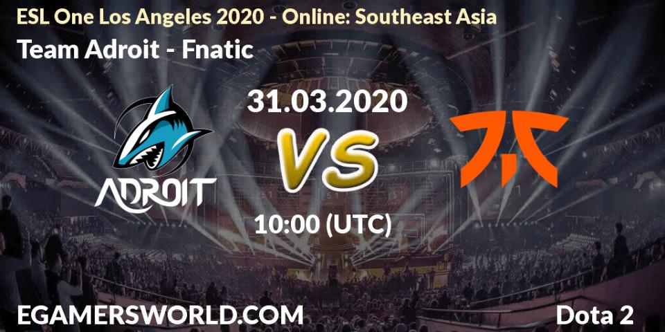 Pronósticos Team Adroit - Fnatic. 31.03.2020 at 10:06. ESL One Los Angeles 2020 - Online: Southeast Asia - Dota 2