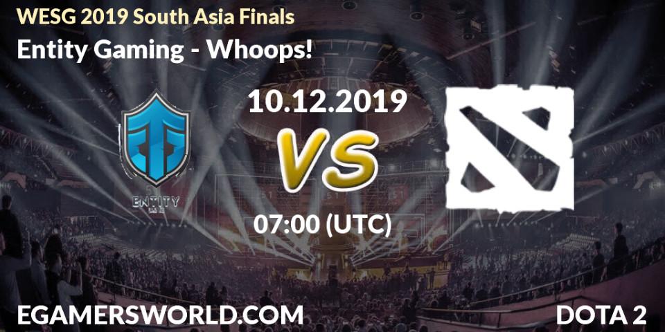 Pronósticos Entity Gaming - Whoops!. 10.12.19. WESG 2019 South Asia Finals - Dota 2