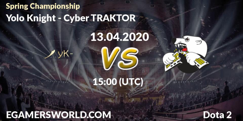 Pronósticos Yolo Knight - Cyber TRAKTOR. 13.04.2020 at 15:12. Spring Championship - Dota 2