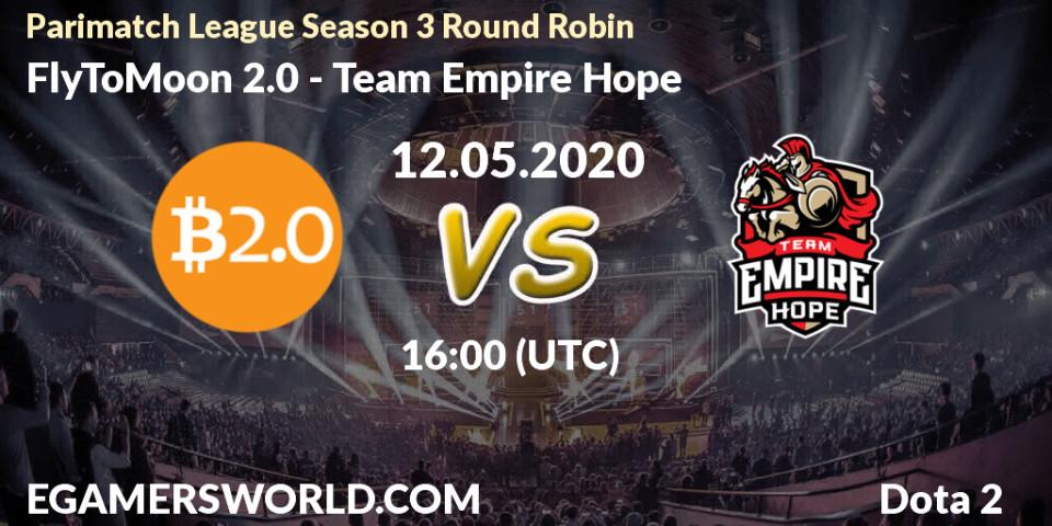 Pronósticos FlyToMoon 2.0 - Team Empire Hope. 12.05.2020 at 16:14. Parimatch League Season 3 Round Robin - Dota 2
