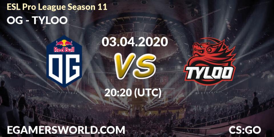 Pronósticos OG - TYLOO. 27.03.2020 at 13:30. ESL Pro League Season 11: Europe - Counter-Strike (CS2)