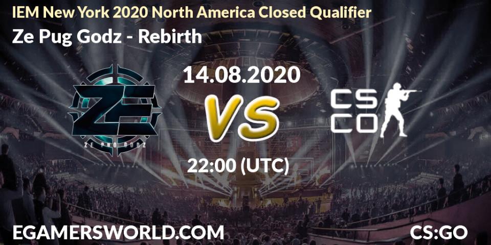 Pronósticos Ze Pug Godz - Rebirth. 14.08.2020 at 22:00. IEM New York 2020 North America Closed Qualifier - Counter-Strike (CS2)