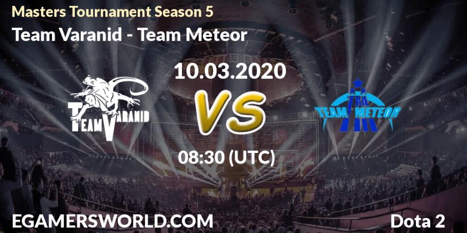 Pronósticos Team Varanid - Team Meteor. 10.03.2020 at 07:39. Masters Tournament Season 5 - Dota 2
