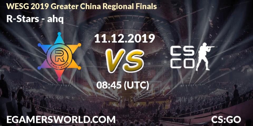 Pronósticos R-Stars - ahq. 11.12.19. WESG 2019 Greater China Regional Finals - CS2 (CS:GO)