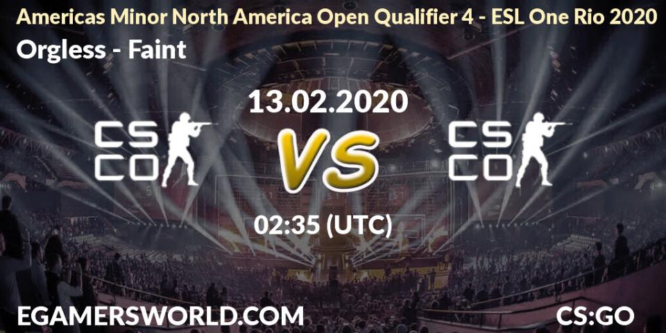 Pronósticos Orgless - Faint. 13.02.20. Americas Minor North America Open Qualifier 4 - ESL One Rio 2020 - CS2 (CS:GO)