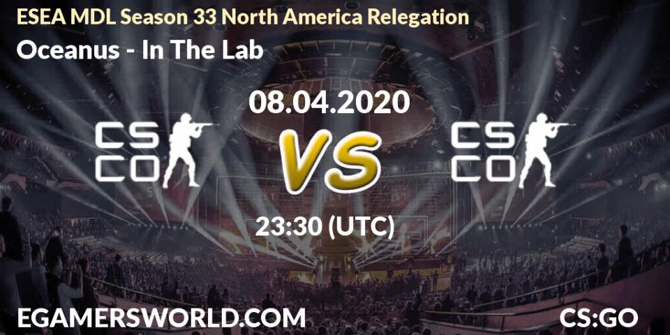 Pronósticos Oceanus - In The Lab. 08.04.2020 at 23:45. ESEA MDL Season 33 North America Relegation - Counter-Strike (CS2)