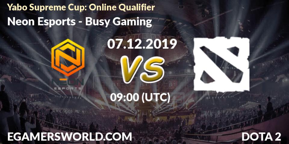 Pronósticos Neon Esports - Busy Gaming. 07.12.19. Yabo Supreme Cup: Online Qualifier - Dota 2