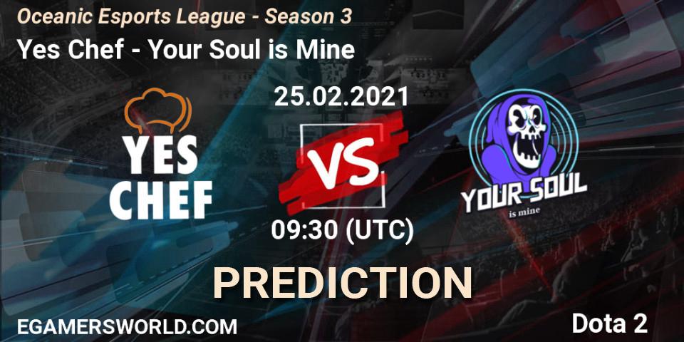 Pronósticos Yes Chef - Your Soul is Mine. 25.02.2021 at 09:40. Oceanic Esports League - Season 3 - Dota 2
